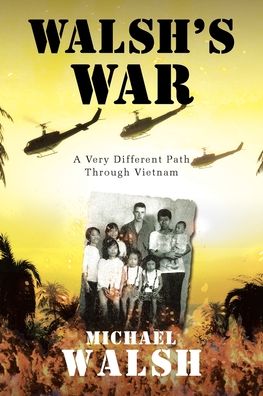 Cover for Michael Walsh · Walsh's War: A Very Different Path Through Vietnam (Paperback Book) (2021)