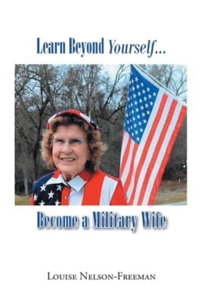 Cover for Louise Nelson-Freeman · Learn Beyond Yourself... Become a Military Wife (Book) (2022)