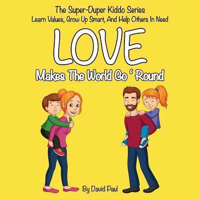 Love Makes The World Go 'Round - David Paul - Książki - Independently Published - 9781099025648 - 16 maja 2019