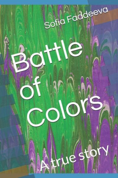 Cover for Sofia Faddeeva · Battle of Colors : A true story (Paperback Book) (2019)