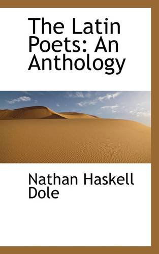 Cover for Nathan Haskell Dole · The Latin Poets: an Anthology (Paperback Book) (2009)