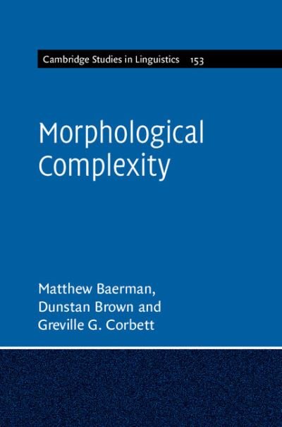 Cover for Baerman, Matthew (University of Surrey) · Morphological Complexity - Cambridge Studies in Linguistics (Hardcover Book) (2017)