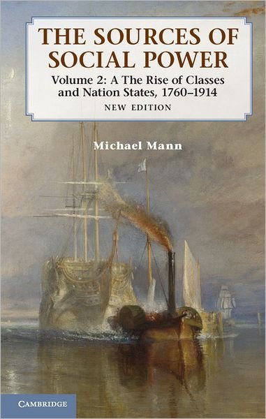 Cover for Mann, Michael (University of California, Los Angeles) · The Sources of Social Power: Volume 2, The Rise of Classes and Nation-States, 1760–1914 (Paperback Book) [2 Revised edition] (2012)