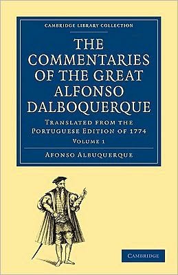 Cover for Afonso de Albuquerque · The Commentaries of the Great Afonso Dalboquerque, Second Viceroy of India 4 Volume Paperback Set: Translated from the Portuguese Edition of 1774 - Cambridge Library Collection - Hakluyt First Series (Book pack) (2010)