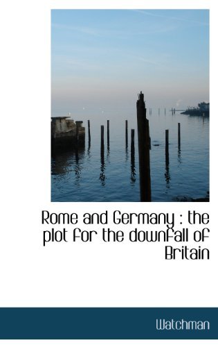 Cover for Watchman · Rome and Germany: the Plot for the Downfall of Britain (Hardcover Book) (2009)