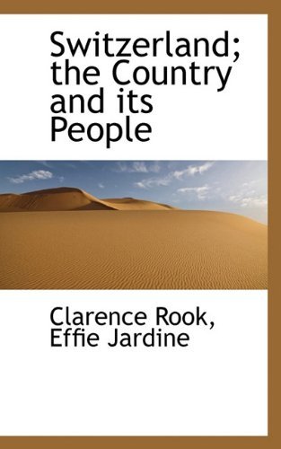 Switzerland; the Country and Its People - Effie Jardine - Books - BiblioLife - 9781116986648 - November 18, 2009