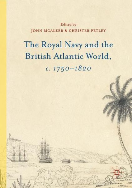 The Royal Navy and the British Atlantic World, c. 1750-1820 - John McAleer - Książki - Palgrave Macmillan - 9781137507648 - 2 czerwca 2016