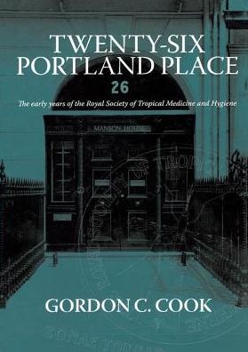 Cover for Gordon C. Cook · Twenty-Six Portland Place: The Early Years of the Royal Society of Tropical Medicine and Hygiene (Paperback Book) (2019)