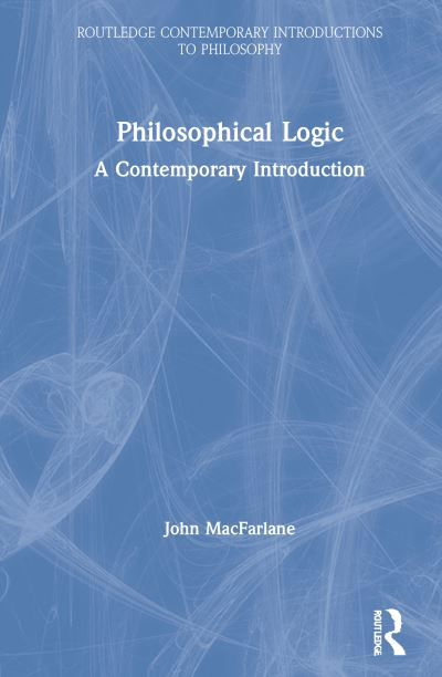 Cover for John MacFarlane · Philosophical Logic: A Contemporary Introduction - Routledge Contemporary Introductions to Philosophy (Hardcover Book) (2020)