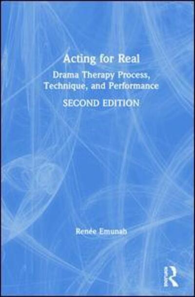 Cover for Renee Emunah · Acting For Real: Drama Therapy Process, Technique, and Performance (Hardcover Book) (2019)