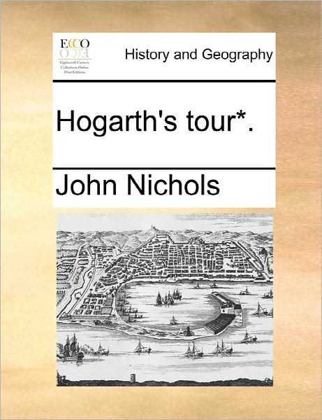 Cover for John Nichols · Hogarth's Tour*. (Paperback Book) (2010)