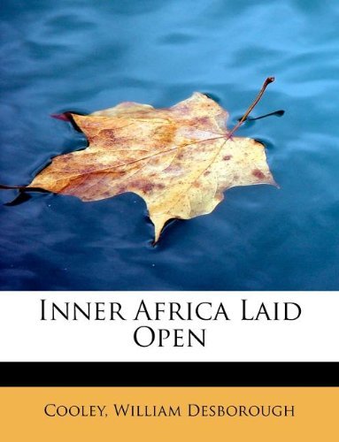 Inner Africa Laid Open - Cooley William Desborough - Books - BiblioLife - 9781241262648 - August 1, 2009