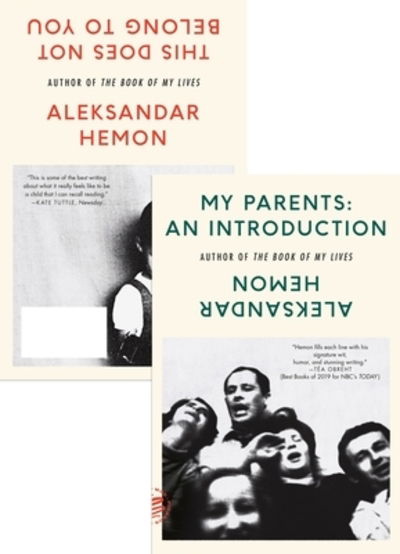 My Parents: An Introduction / This Does Not Belong to You - Aleksandar Hemon - Books - Picador - 9781250619648 - July 28, 2020