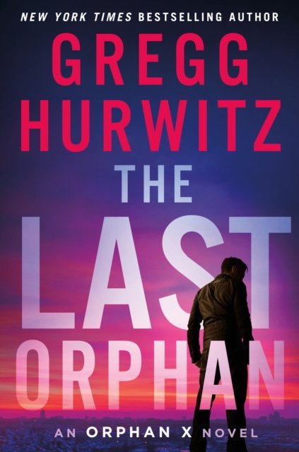Cover for Gregg Hurwitz · The Last Orphan: An Orphan X Novel - Orphan X (Paperback Book) (2023)