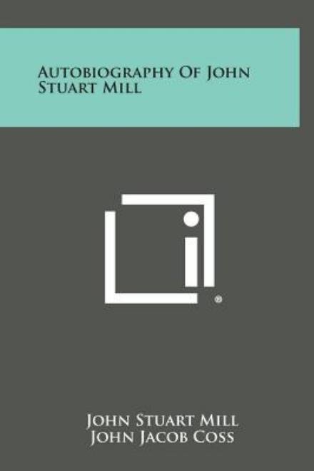 Cover for John Stuart Mill · Autobiography of John Stuart Mill (Inbunden Bok) (2013)