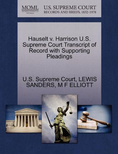 Hauselt V. Harrison U.s. Supreme Court Transcript of Record with Supporting Pleadings - M F Elliott - Libros - Gale, U.S. Supreme Court Records - 9781270097648 - 1 de octubre de 2011