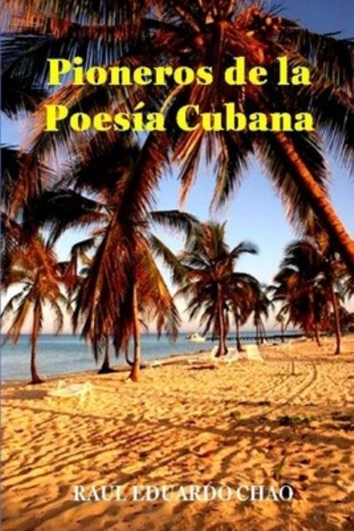 Cover for Raúl Chao · Pioneros de la Poesia Cubana (Paperback Book) (2021)