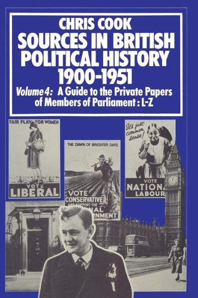 Cover for C. Cook · Sources in British Political History 1900-1951: Volume 4: A Guide to the Private Papers of Members of Parliament: L-Z (Paperback Bog) [1st ed. 1977 edition] (1977)