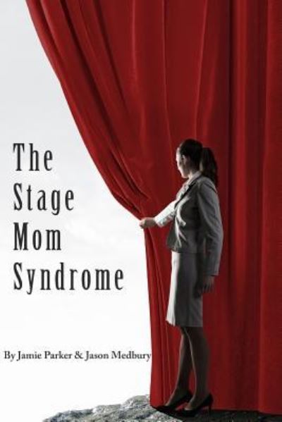 Cover for Jason Medbury · The Stage Mom Syndrome (Paperback Book) (2015)
