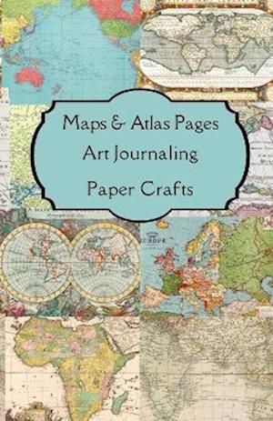 Cover for Paper Arts · Maps &amp; Atlas Pages Art Journaling Paper Crafts (Book) (2022)