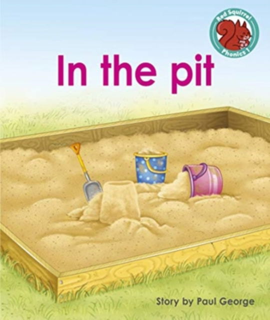 Cover for Paul George · In the pit - Red Squirrel Phonics Level 1 (Paperback Book) (2021)