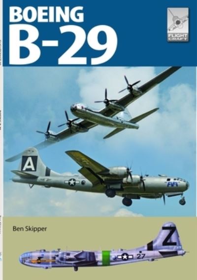 Cover for Ben Skipper · Flight Craft 29: Boeing B-29 Superfortress - Flight Craft (Paperback Book) (2023)