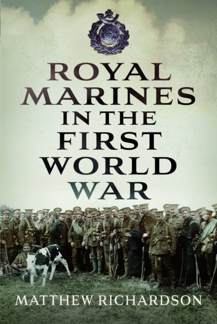 Cover for Matthew Richardson · Royal Marines in the First World War (Hardcover Book) (2024)