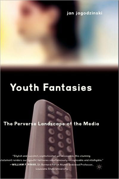 Youth Fantasies: The Perverse Landscape of the Media - Jan Jagodzinski - Livros - Palgrave USA - 9781403961648 - 8 de outubro de 2004