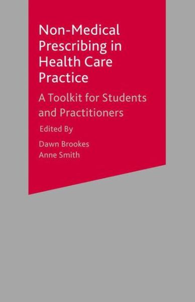 Cover for Dawn Brookes · Non-Medical Prescribing in Healthcare Practice A Toolkit for Stud - A Toolkit for Students and Practitioners (N/A) [2006 edition] (2006)