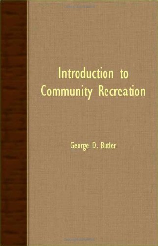 Introduction To Community Recreation - George D. Butler - Kirjat - Read Books - 9781406717648 - perjantai 3. elokuuta 2007