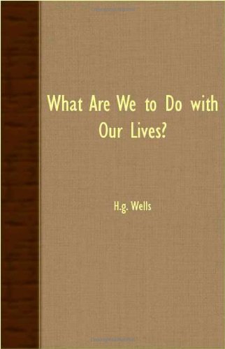 Cover for H.G. Wells · What Are We To Do With Our Lives? (Paperback Book) (2007)