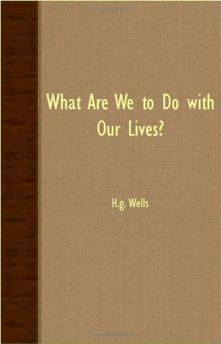 Cover for H.G. Wells · What Are We To Do With Our Lives? (Paperback Bog) (2007)