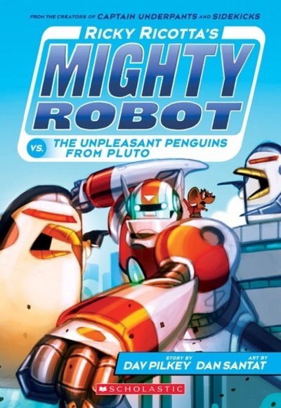 Cover for Dav Pilkey · Ricky Ricotta's Mighty Robot vs. the Un-Pleasant Penguins from Pluto - Ricky Ricotta (Taschenbuch) (2016)