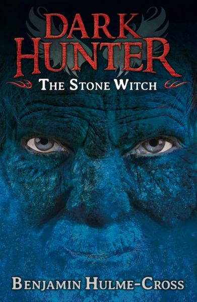 The Stone Witch (Dark Hunter 5) - Dark Hunter - Benjamin Hulme-Cross - Books - Bloomsbury Publishing PLC - 9781408180648 - June 6, 2013