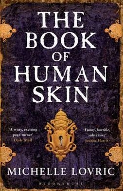 The Book of Human Skin - Michelle Lovric - Kirjat - Bloomsbury Publishing PLC - 9781408809648 - maanantai 20. kesäkuuta 2011