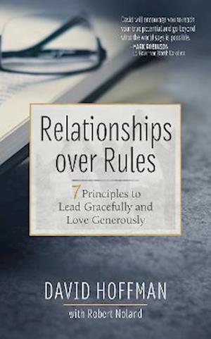 Cover for David Hoffman · Relationships Over Rules: 7 Principles to Lead Gracefully and Love Generously (Hardcover Book) (2023)