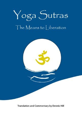 Yoga Sutras: The Means to Liberation - Dennis Hill - Libros - Trafford Publishing - 9781425147648 - 24 de octubre de 2007