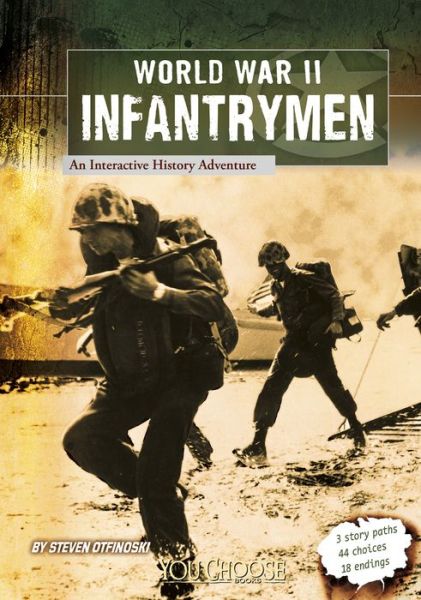 Cover for Steven Otfinoski · World War II Infantrymen: an Interactive History Adventure (You Choose: World War Ii) (Hardcover Book) (2013)