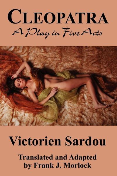 Cover for Victorien Sardou · Cleopatra: a Play in Five Acts (Pocketbok) (2010)