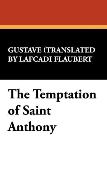 Cover for Gustave Flaubert · The Temptation of Saint Anthony (Hardcover bog) (2008)