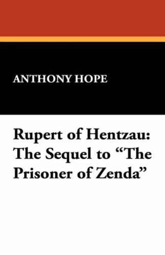 Cover for Anthony Hope · Rupert of Hentzau: the Sequel to the Prisoner of Zenda (Hardcover Book) (2007)