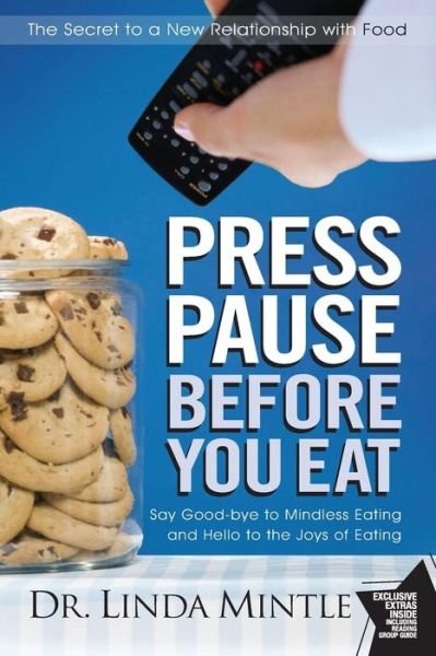 Cover for Dr. Linda Mintle · Press Pause Before You Eat: Say Good-bye to Mindless Eating and Hello to the Joys of Eating (Paperback Book) (2016)