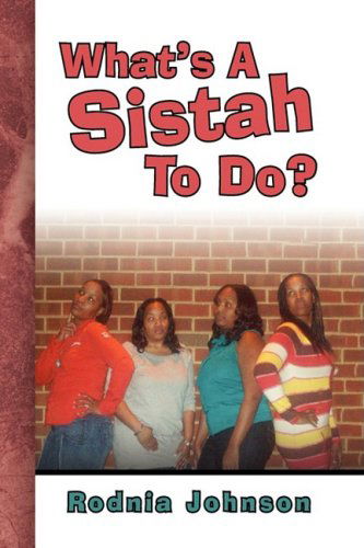 Cover for Rodnia Johnson · What's a Sistah to Do? (Hardcover Book) (2009)