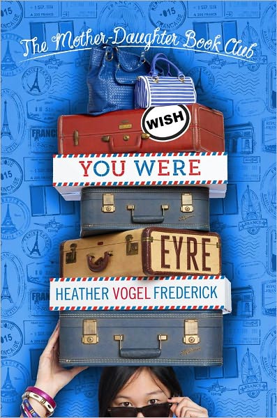 Cover for Heather Vogel Frederick · Wish You Were Eyre (Hardcover Book) (2012)