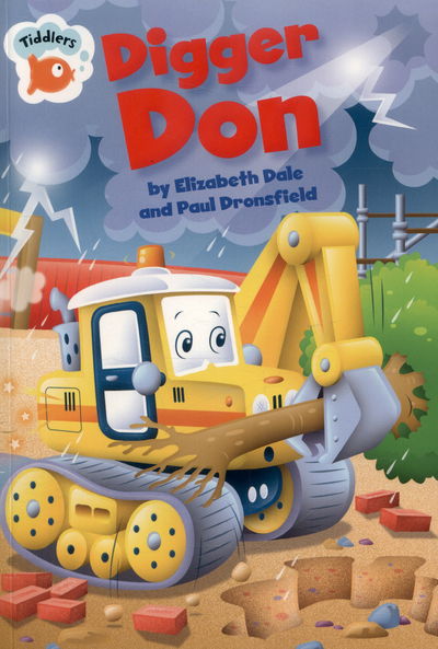 Tiddlers: Digger Don - Tiddlers - Elizabeth Dale - Książki - Hachette Children's Group - 9781445132648 - 10 lutego 2015