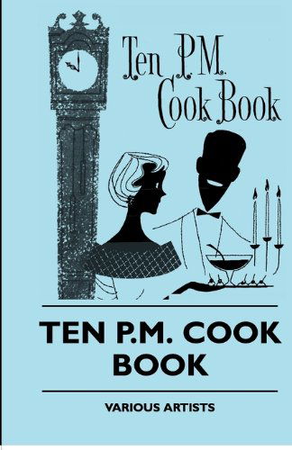 Ten P.m. Cook Book - V/A - Books - Holmes Press - 9781445509648 - August 4, 2010