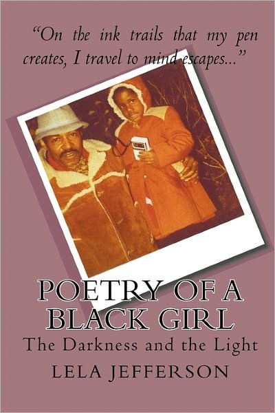 Cover for Lela Jefferson · Poetry of a Black Girl: the Darkness and the Light (Taschenbuch) (2009)