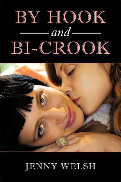 By Hook and Bi-crook - Jenny Welsh - Books - AuthorHouse UK - 9781452020648 - March 29, 2011