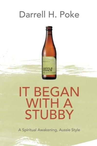 Cover for Darrell H Poke · It Began with a Stubby: A Spiritual Awakening, Aussie Style (Paperback Book) (2014)