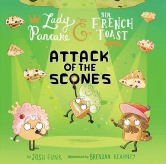 Cover for Josh Funk · Attack of the Scones - Lady Pancake &amp; Sir French Toast (Hardcover Book) (2024)
